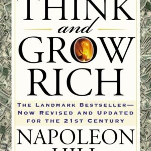 Think and Grow Rich: The Landmark Bestseller Now Revised and Updated for the 21st Century (Think and Grow Rich Series)