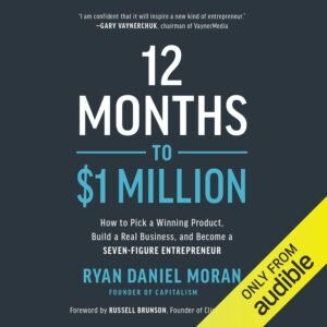 12 Months to  Million: How to Pick a Winning Product, Build a Real Business, and Become a Seven-Figure Entrepreneur